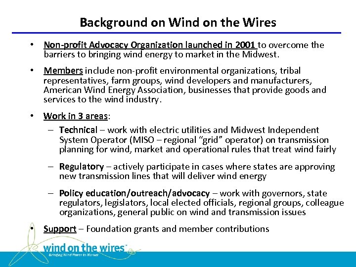 Background on Wind on the Wires • Non-profit Advocacy Organization launched in 2001 to