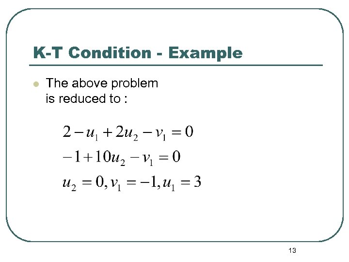 K-T Condition - Example l The above problem is reduced to : 13 