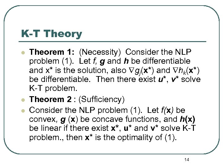 K-T Theory l l l Theorem 1: (Necessity) Consider the NLP problem (1). Let