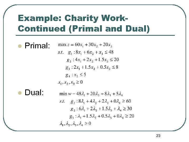 Example: Charity Work. Continued (Primal and Dual) l Primal: l Dual: 23 