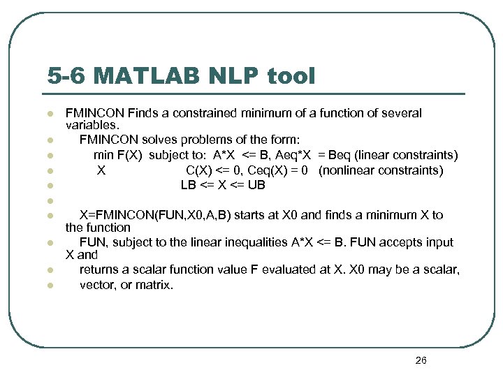 5 -6 MATLAB NLP tool l l FMINCON Finds a constrained minimum of a
