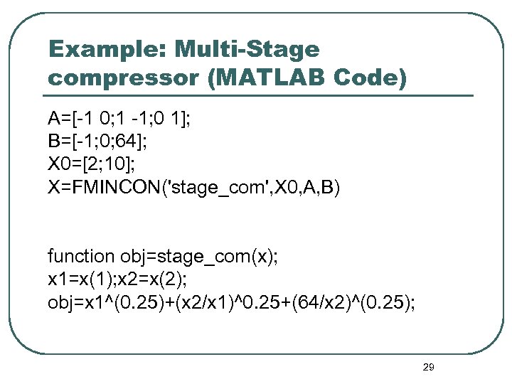Example: Multi-Stage compressor (MATLAB Code) A=[-1 0; 1 -1; 0 1]; B=[-1; 0; 64];