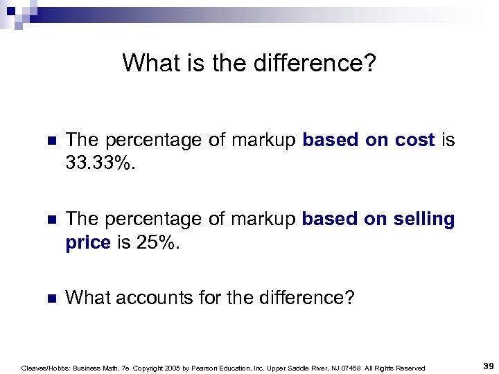 What is the difference? n The percentage of markup based on cost is 33.