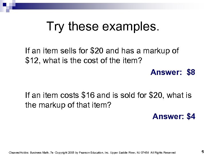 Try these examples. If an item sells for $20 and has a markup of