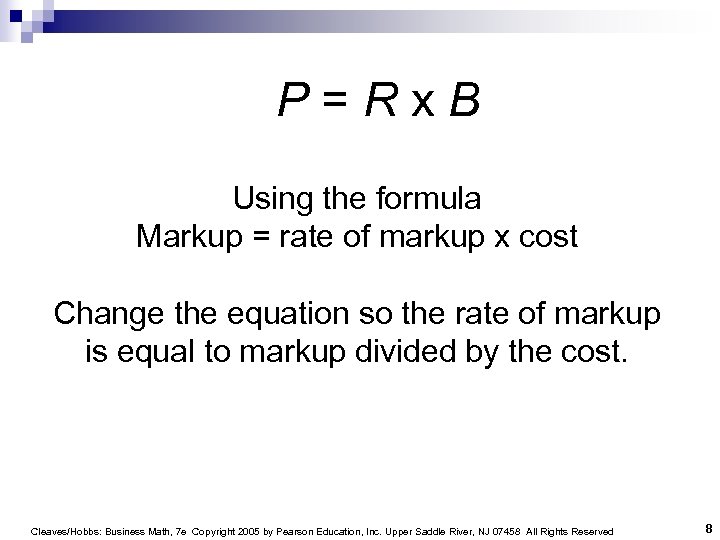 P=Rx. B Using the formula Markup = rate of markup x cost Change the