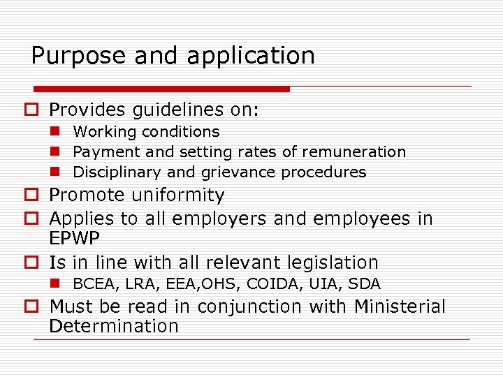 Purpose and application o Provides guidelines on: n Working conditions n Payment and setting