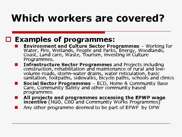 Which workers are covered? o Examples of programmes: n n n Environment and Culture