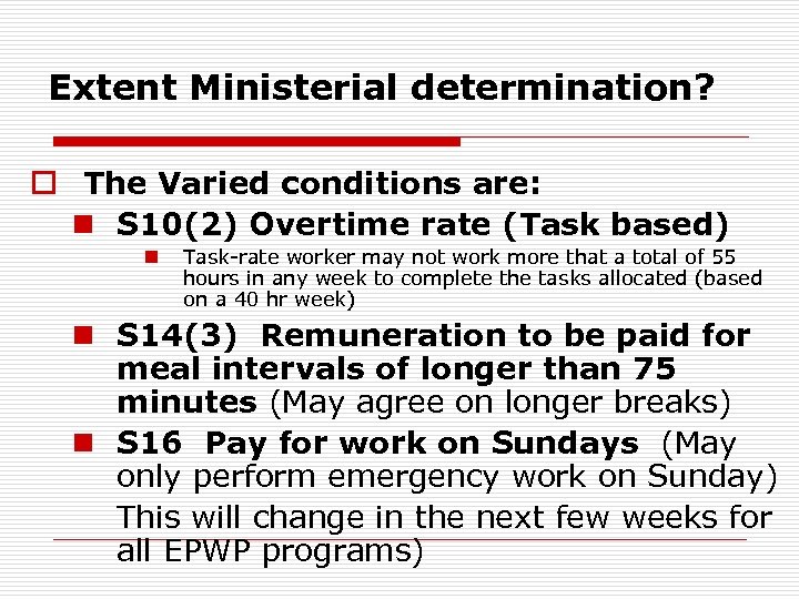 Extent Ministerial determination? o The Varied conditions are: n S 10(2) Overtime rate (Task