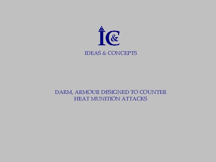 IDEAS & CONCEPTS DARM, ARMOUR DESIGNED TO COUNTER HEAT MUNITION ATTACKS 