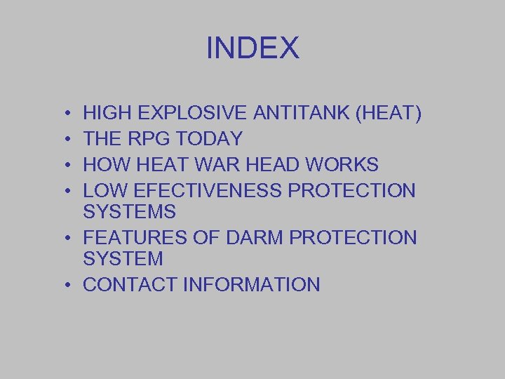 INDEX • • HIGH EXPLOSIVE ANTITANK (HEAT) THE RPG TODAY HOW HEAT WAR HEAD