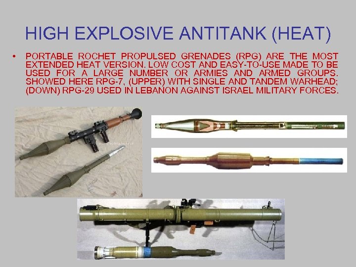 HIGH EXPLOSIVE ANTITANK (HEAT) • PORTABLE ROCHET PROPULSED GRENADES (RPG) ARE THE MOST EXTENDED