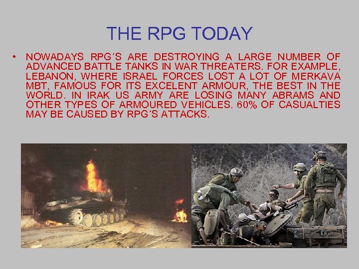 THE RPG TODAY • NOWADAYS RPG´S ARE DESTROYING A LARGE NUMBER OF ADVANCED BATTLE