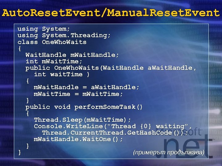 Auto. Reset. Event/Manual. Reset. Event using System; using System. Threading; class One. Who. Waits