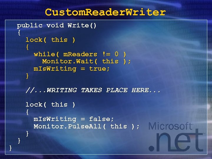 Custom. Reader. Writer public void Write() { lock( this ) { while( m. Readers