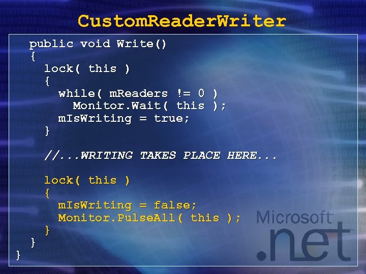 Custom. Reader. Writer public void Write() { lock( this ) { while( m. Readers