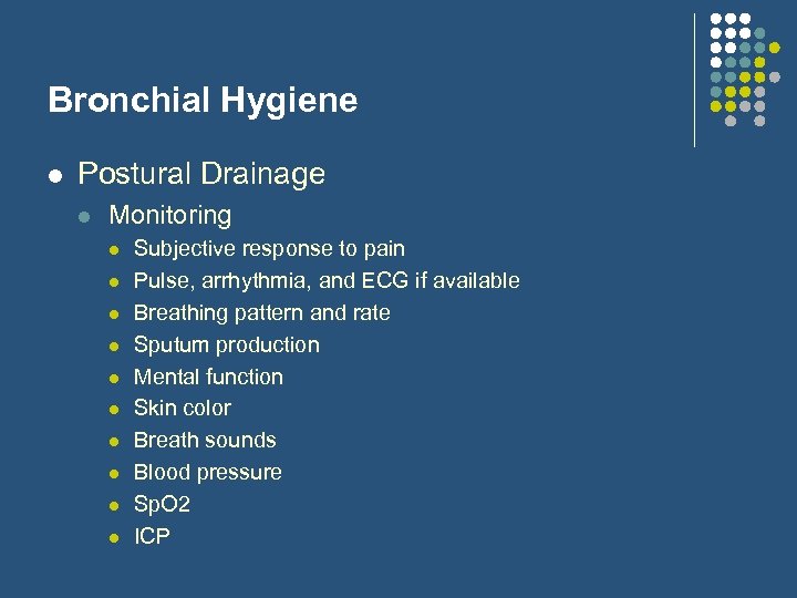 Bronchial Hygiene l Postural Drainage l Monitoring l l l l l Subjective response