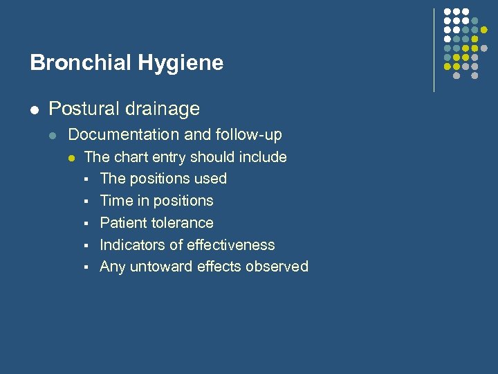 Bronchial Hygiene l Postural drainage l Documentation and follow-up l The chart entry should