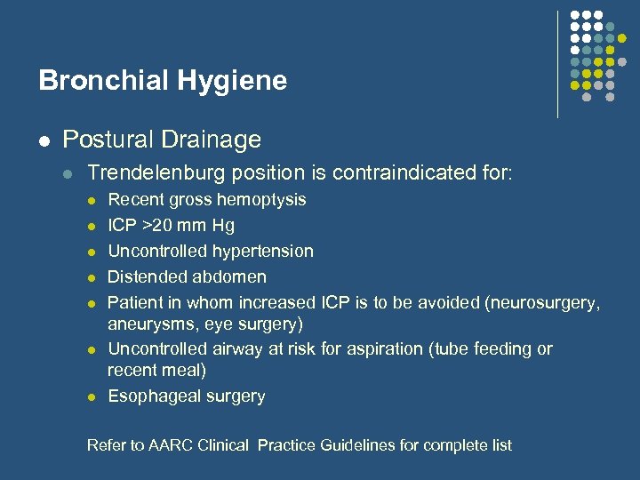 Bronchial Hygiene l Postural Drainage l Trendelenburg position is contraindicated for: l l l