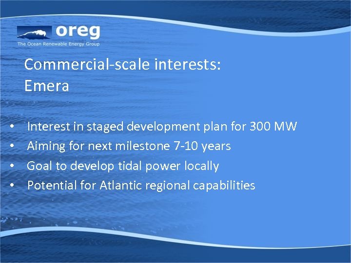 Commercial-scale interests: Emera • • Interest in staged development plan for 300 MW Aiming