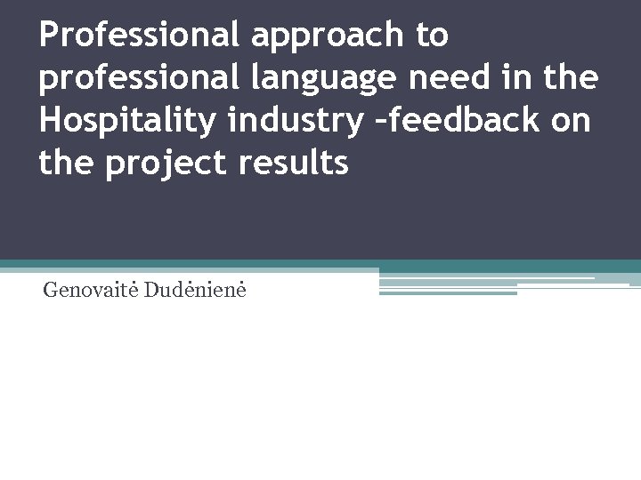 Professional approach to professional language need in the Hospitality industry –feedback on the project