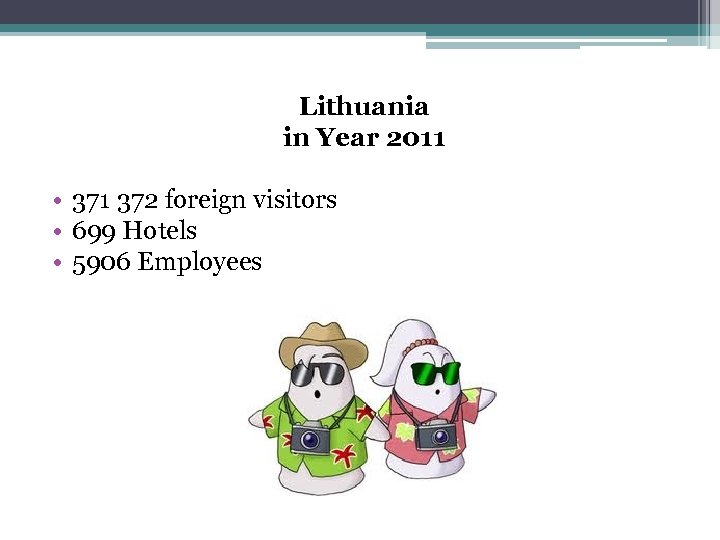 Lithuania in Year 2011 • 371 372 foreign visitors • 699 Hotels • 5906