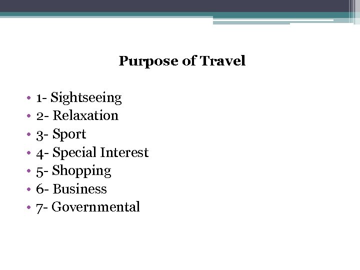 Purpose of Travel • • 1 - Sightseeing 2 - Relaxation 3 - Sport