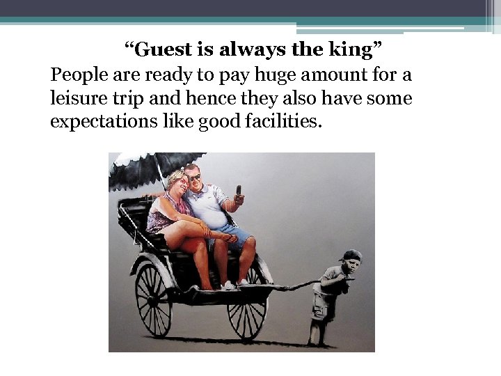 “Guest is always the king” People are ready to pay huge amount for a