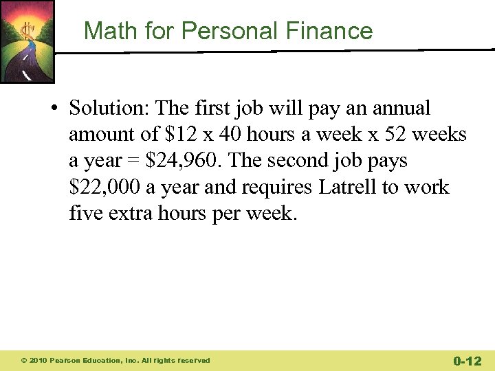 Math for Personal Finance • Solution: The first job will pay an annual amount