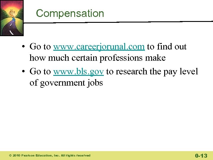 Compensation • Go to www. careerjorunal. com to find out how much certain professions