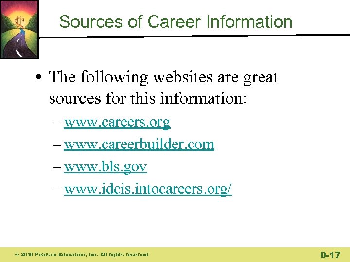 Sources of Career Information • The following websites are great sources for this information: