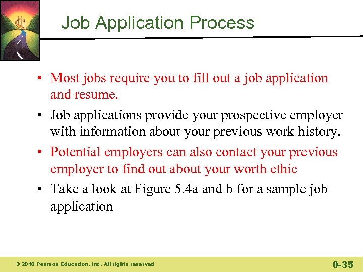 Job Application Process • Most jobs require you to fill out a job application