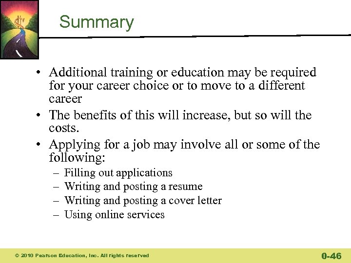 Summary • Additional training or education may be required for your career choice or