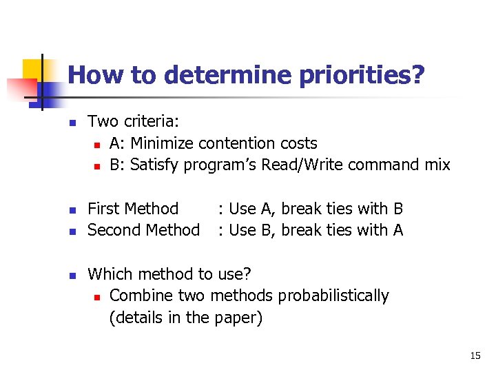 How to determine priorities? n n Two criteria: n A: Minimize contention costs n