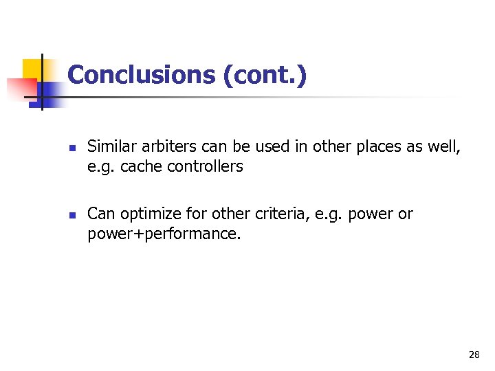 Conclusions (cont. ) n n Similar arbiters can be used in other places as