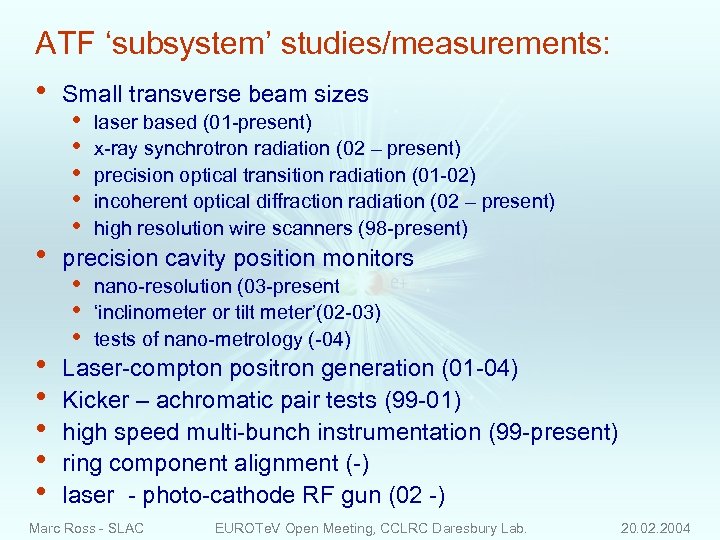 ATF ‘subsystem’ studies/measurements: • • Small transverse beam sizes • • • laser based