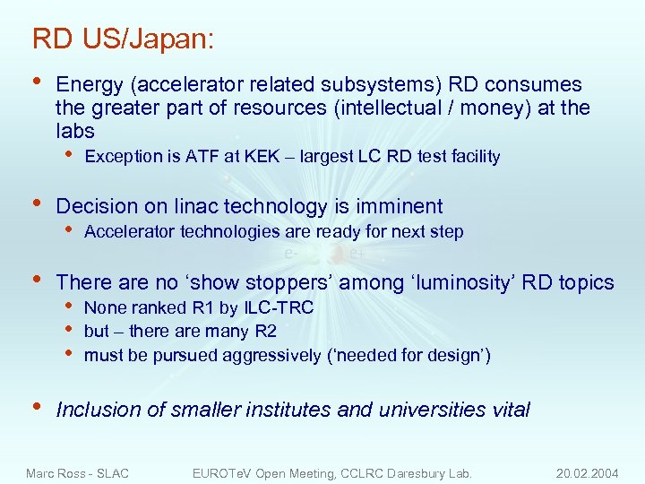 RD US/Japan: • Energy (accelerator related subsystems) RD consumes the greater part of resources