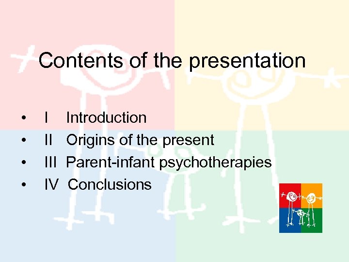 Contents of the presentation • • I II IV Introduction Origins of the present
