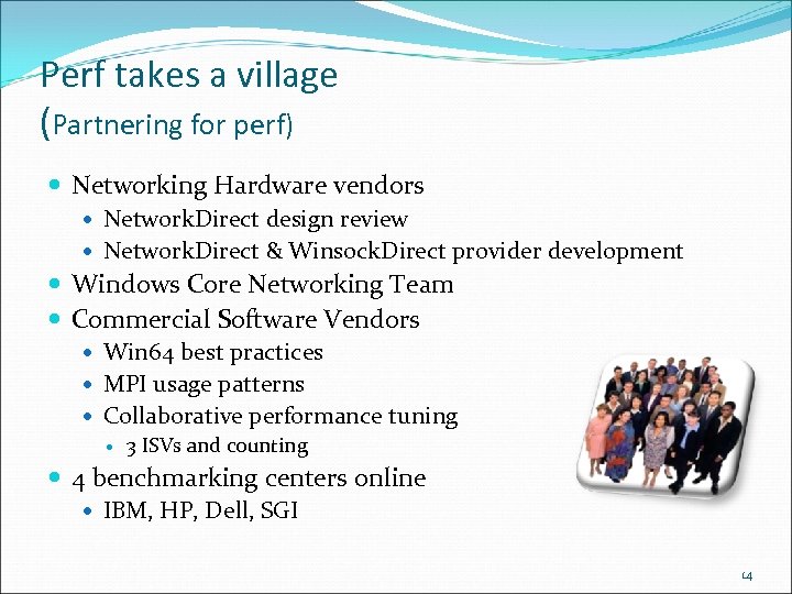 Perf takes a village (Partnering for perf) Networking Hardware vendors Network. Direct design review
