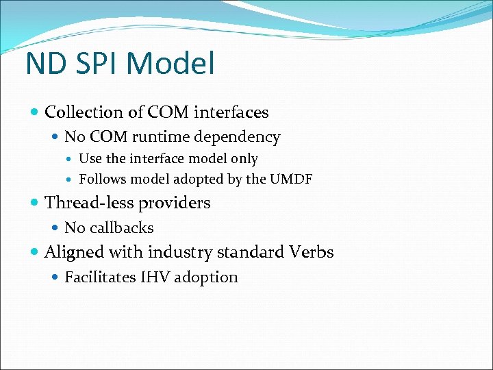 ND SPI Model Collection of COM interfaces No COM runtime dependency Use the interface
