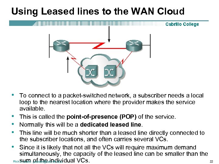 Using Leased lines to the WAN Cloud • To connect to a packet-switched network,