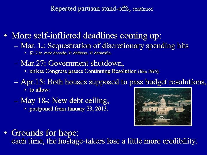 Repeated partisan stand-offs, continued • More self-inflicted deadlines coming up: – Mar. 1 :