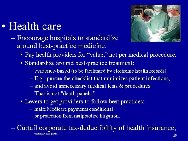  • Health care – Encourage hospitals to standardize around best-practice medicine. • Pay