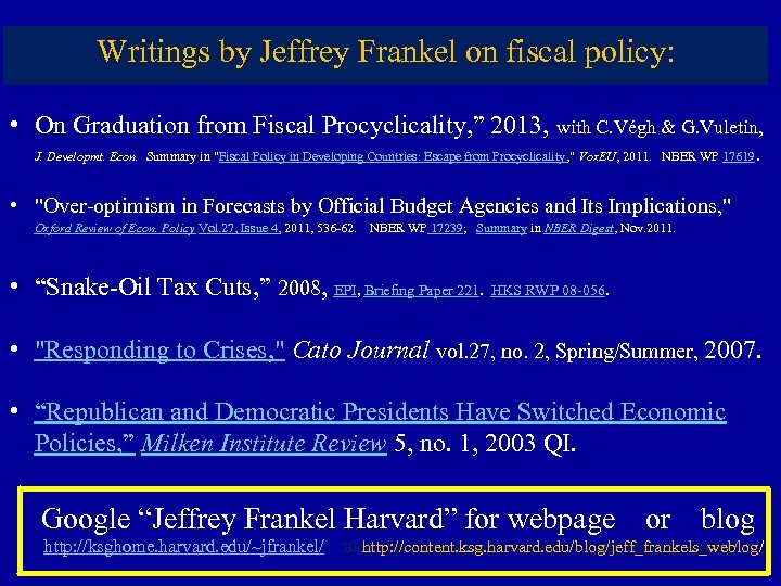 Writings by Jeffrey Frankel on fiscal policy: • On Graduation from Fiscal Procyclicality, ”