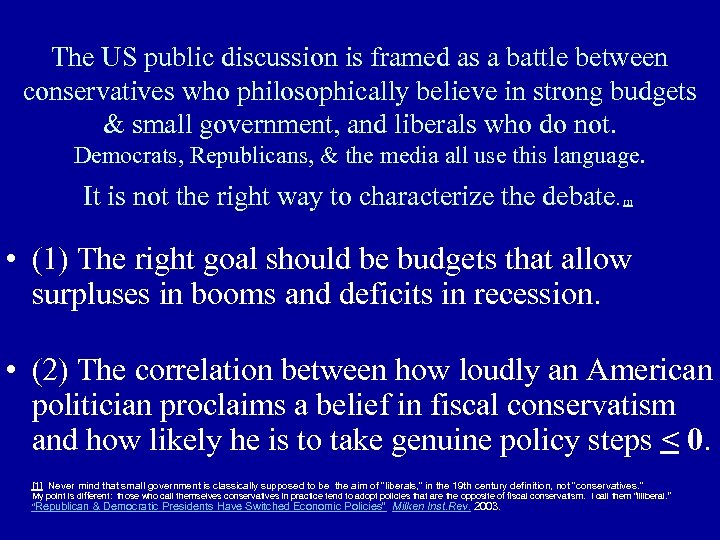 The US public discussion is framed as a battle between conservatives who philosophically believe