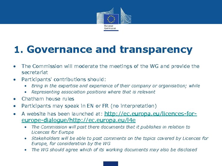 1. Governance and transparency • • The Commission will moderate the meetings of the