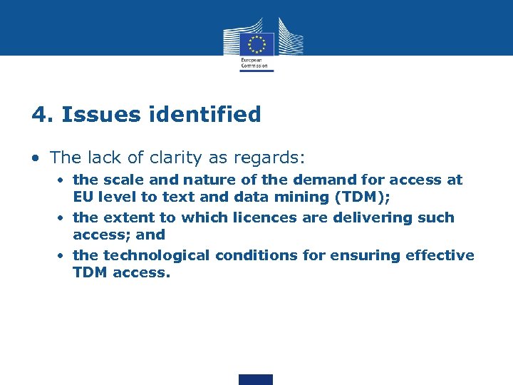 4. Issues identified • The lack of clarity as regards: • the scale and