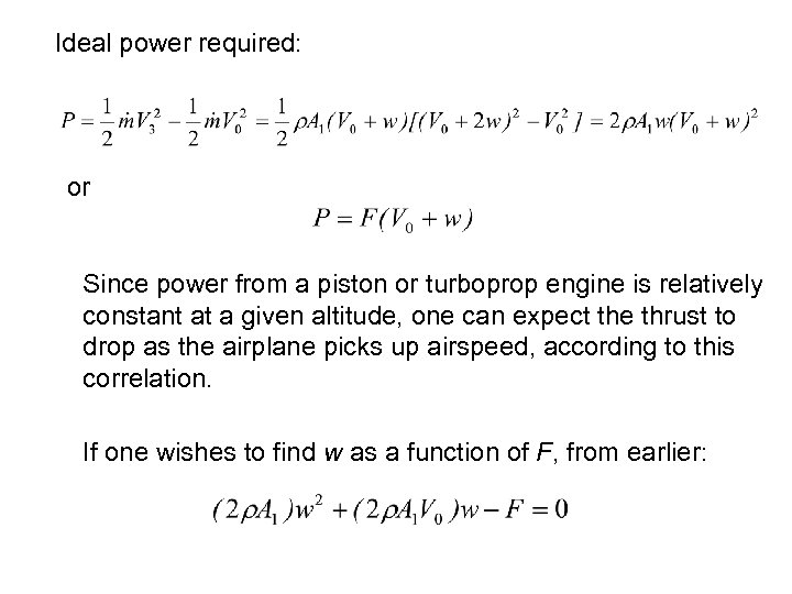 Ideal power required: or Since power from a piston or turboprop engine is relatively