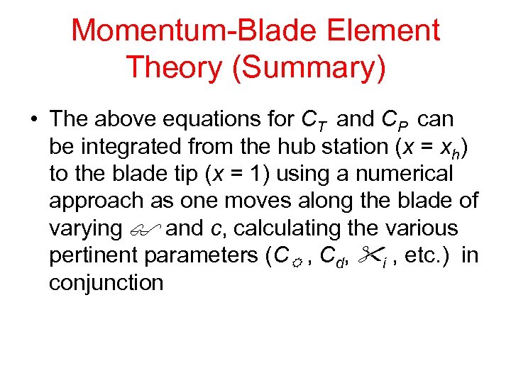 Momentum-Blade Element Theory (Summary) • The above equations for CT and CP can be