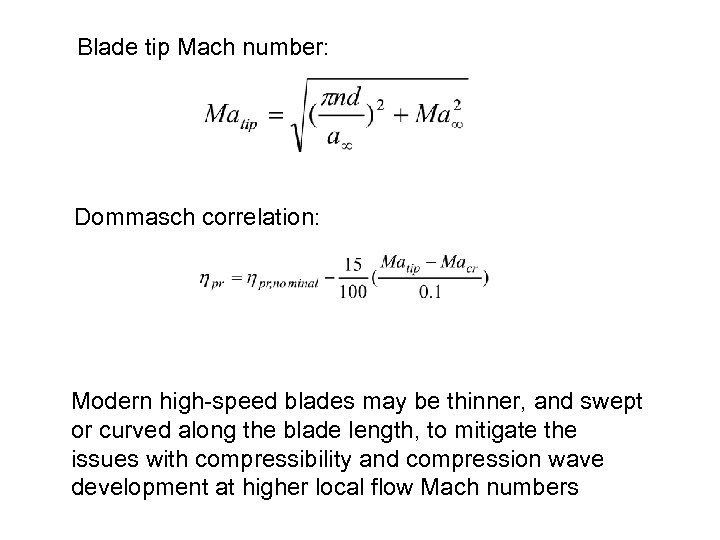 Blade tip Mach number: Dommasch correlation: Modern high-speed blades may be thinner, and swept