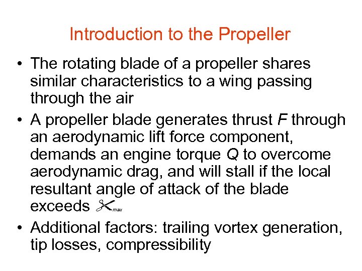 Introduction to the Propeller • The rotating blade of a propeller shares similar characteristics